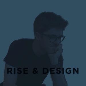 Rise & Design