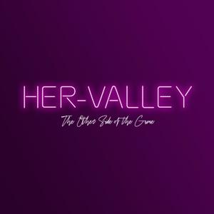 HER Valley: The Other Side of the Game