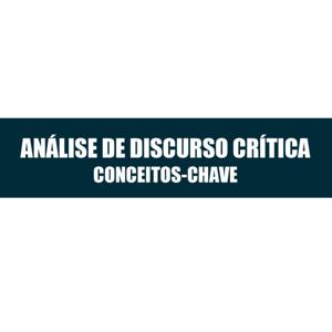 Análise de Discurso Crítica: Conceitos-Chave