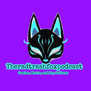 TheRadTrashFox Podcast