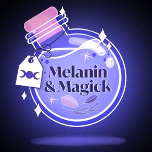 Melanin & Magick