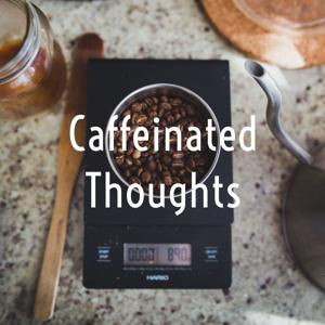 Caffeinated Thoughts