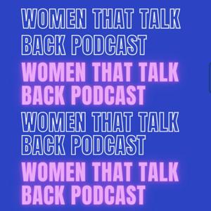 Women that talk Back