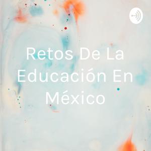 Retos De La Educación En México