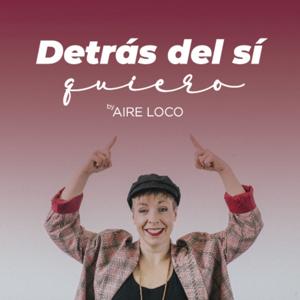 Detrás del Sí Quiero. El podcast de Aire Loco