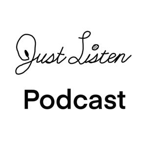 Just Listen Podcast