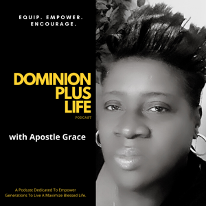 Dominion Plus Life Podcast