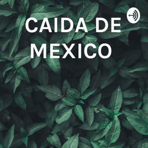 CAIDA DE MEXICO