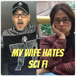 My Wife Hates Sci Fi