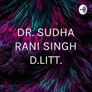 DR. SUDHA RANI SINGH D.LITT.