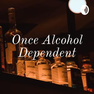 Once Alcohol Dependent