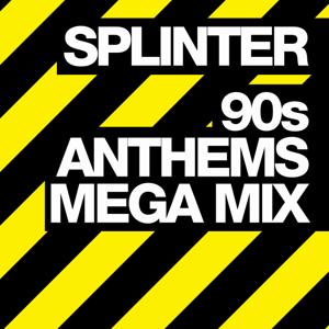 SPLINTER - 90s ANTHEMS MEGA MIX by SPLINTER