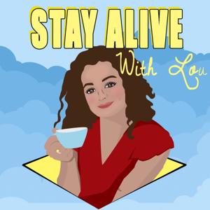 STAY ALIVE WITH LOU