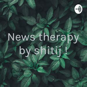 News therapy by shitij !