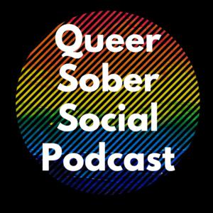 Queer Sober Social Podcast