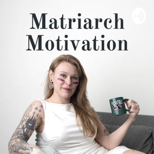 Matriarch Motivation