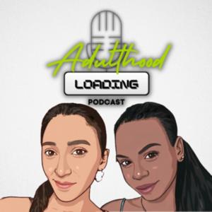 Adulthood Loading Podcast