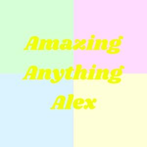 Amazing Anything Alex