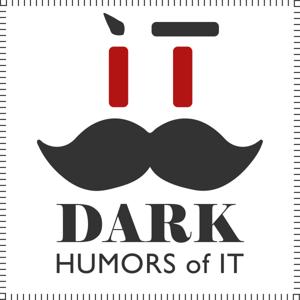 Dark Humors of IT