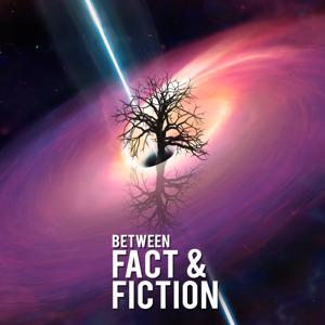 Between Fact & Fiction