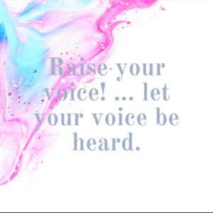 Raise your voice! ... let your voice be heard.