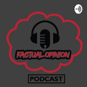 Factual Opinion Podcast