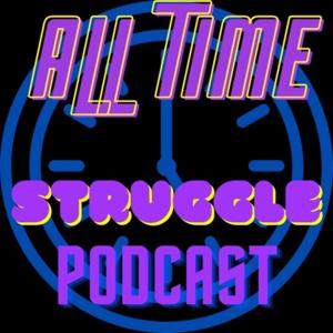 All Time Struggle Podcast
