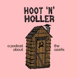 Hoot 'n' Holler: A Podcast About the Ozarks