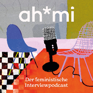 ah*mi - Der feministische Interviewpodcast