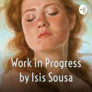 Work in Progress by Isis Sousa