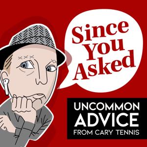 Since You Asked: Uncommon Advice from Cary Tennis