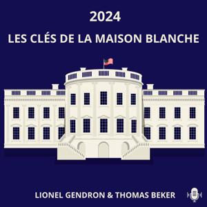 2024 : Les clés de la Maison Blanche