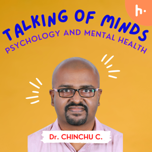 Talking of Minds - Dr. Chinchu C. | Psychology and Mental Health