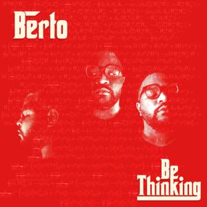 Berto Be Thinking