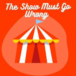 The Show Must Go Wrong