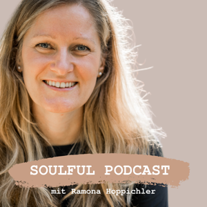 Soulful Podcast mit Ramona Hoppichler