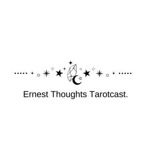 Ernest Thoughts Tarotcast.