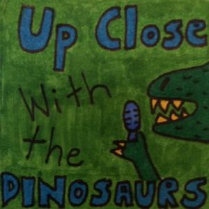Up Close With the Dinosaurs by Ben