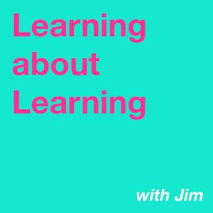Learning about Learning with Jim