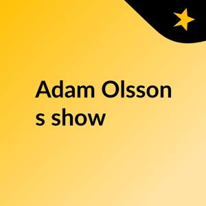 Adam Olsson's show