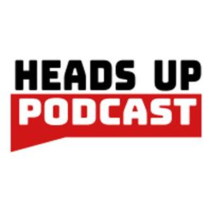Heads Up Podcast
