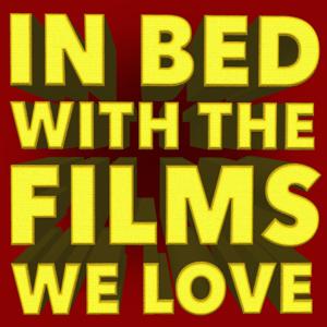 In Bed With the Films We Love