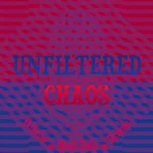 unfiltered chaos