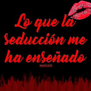 Lo que la seducción me ha enseñado