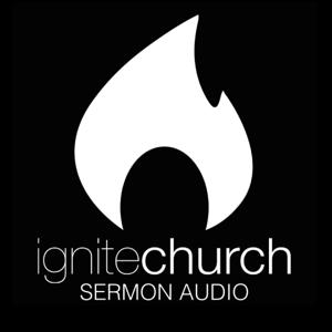 Ignite Church Sermon Audio