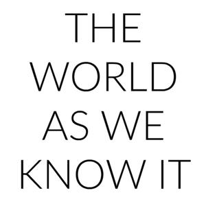 The World As We Know It