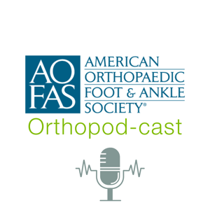 The AOFAS Orthopod-Cast by AOFAS Podcast Committee