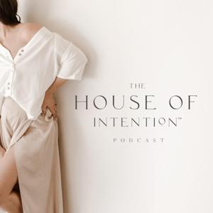 The House of Intention Podcast