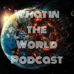 What in the World Podcast