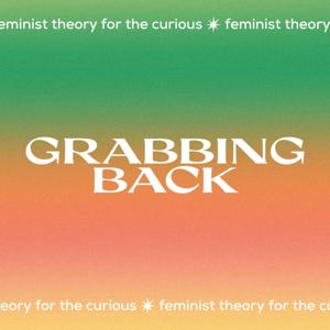 Discourse: The Grabbing Back podcast